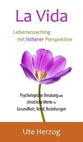 Herzog |  La Vida - Lebenscoaching mit höherer Perspektive | eBook | Sack Fachmedien