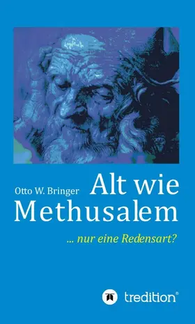 Bringer |  Alt wie Methusalem | Buch |  Sack Fachmedien