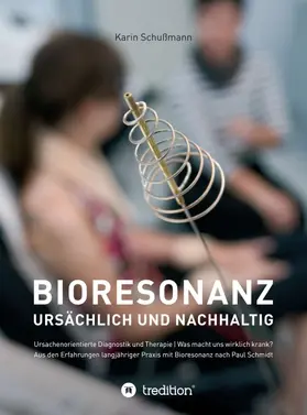 Schußmann |  Bioresonanz - ursächlich und nachhaltig | Buch |  Sack Fachmedien