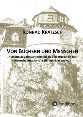 Kratzsch |  Von Büchern und Menschen | Buch |  Sack Fachmedien