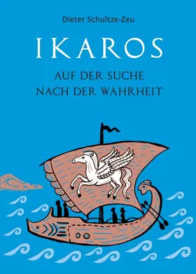 Schultze-Zeu |  Ikaros auf der Suche nach der Wahrheit | Buch |  Sack Fachmedien