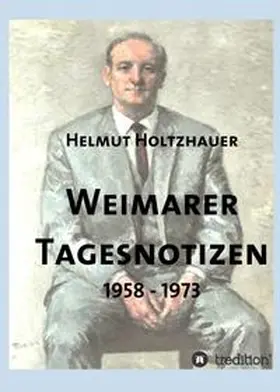 Holtzhauer / Kratzsch / Krauß |  Weimarer Tagesnotizen 1958 - 1973 | Buch |  Sack Fachmedien