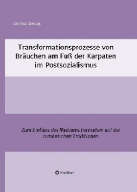Desca¿ / Descas |  Transformationsprozesse von Bräuchen am Fuß der Karpaten im Postsozialismus | Buch |  Sack Fachmedien