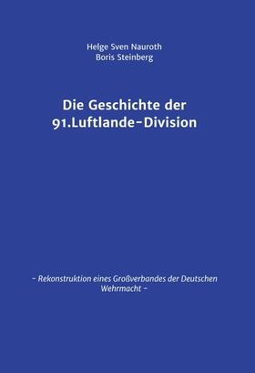 Nauroth / Steinberg |  Die Geschichte der 91. Luftlande-Division | Buch |  Sack Fachmedien