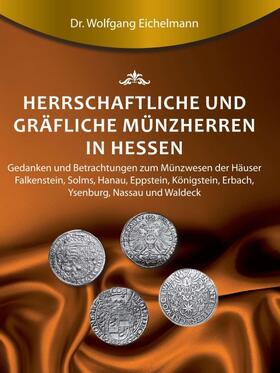 Eichelmann |  Herrschaftliche und gräfliche Münzherren in Hessen | Buch |  Sack Fachmedien