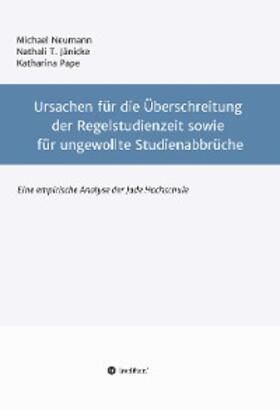 Neumann / T. Jänicke / Pape |  Ursachen für die Überschreitung der Regelstudienzeit sowie für ungewollte Studienabbrüche | eBook | Sack Fachmedien