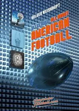 Weishaupt |  All about American Football | Buch |  Sack Fachmedien