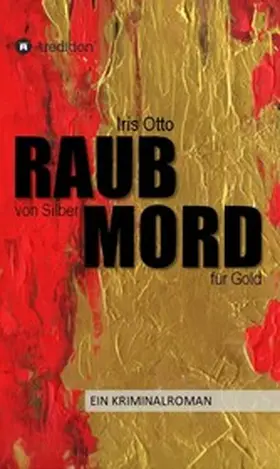 Otto |  RAUB von Silber MORD für Gold | eBook | Sack Fachmedien