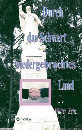 Seitz |  Durch das Schwert wiedergebrachtes Land | Buch |  Sack Fachmedien