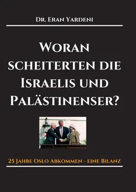 Yardeni |  Woran scheiterten die Israelis und Palästinenser | Buch |  Sack Fachmedien