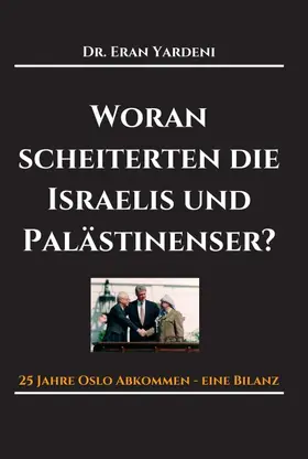 Yardeni |  Woran scheiterten die Israelis und Palästinenser | Buch |  Sack Fachmedien