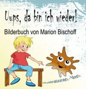 Bischoff |  Uups, da bin ich wieder! | Buch |  Sack Fachmedien