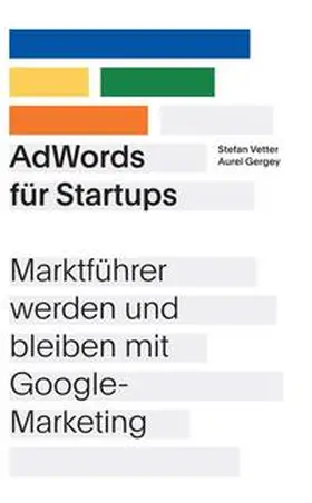 Gergey / Vetter |  AdWords für Startups | Buch |  Sack Fachmedien