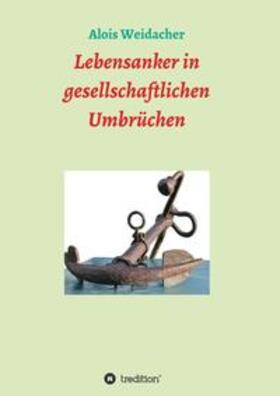 Weidacher |  Lebensanker in gesellschaftlichen Umbrüchen | Buch |  Sack Fachmedien