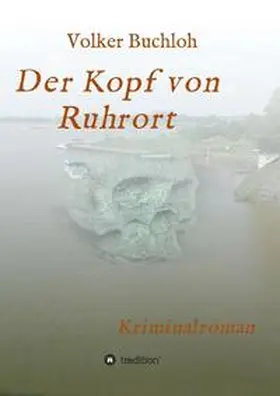 Buchloh |  Der Kopf von Ruhrort | Buch |  Sack Fachmedien