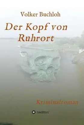 Buchloh |  Der Kopf von Ruhrort | Buch |  Sack Fachmedien