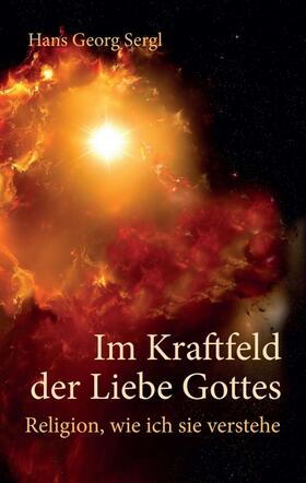 Sergl / Prof. Dr. Sergl |  Im Kraftfeld der Liebe Gottes | Buch |  Sack Fachmedien