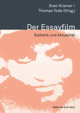 Kramer / Tode |  Der Essayfilm. Ästhetik und Aktualität | Buch |  Sack Fachmedien