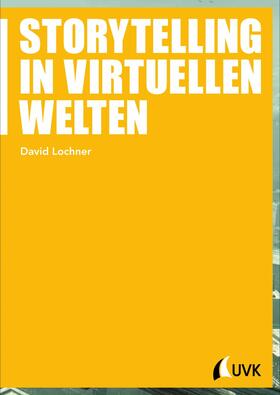 Lochner |  Storytelling in virtuellen Welten | eBook | Sack Fachmedien