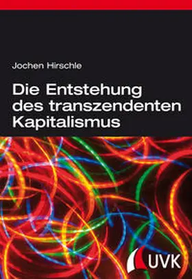 Hirschle |  Die Entstehung des transzendenten Kapitalismus | Buch |  Sack Fachmedien