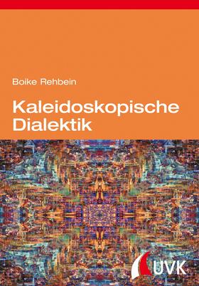 Rehbein |  Kaleidoskopische Dialektik | eBook | Sack Fachmedien