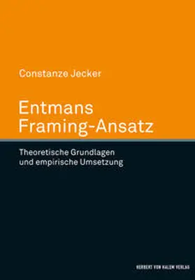 Jecker |  Entmans Framing-Ansatz. Theoretische Grundlegung und empirische Umsetzung | Buch |  Sack Fachmedien