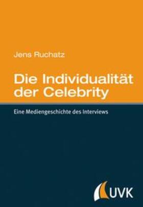 Ruchatz |  Die Individualität der Celebrity | Buch |  Sack Fachmedien