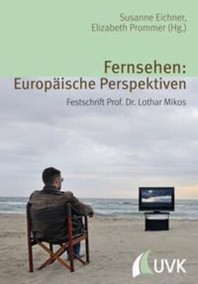Prommer / Eichner |  Fernsehen: Europäische Perspektiven | Buch |  Sack Fachmedien