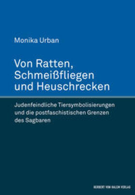 Urban |  Von Ratten, Schmeißfliegen und Heuschrecken. Judenfeindliche Tiersymbolisierungen und die postfaschistischen Grenzen des Sagbaren | Buch |  Sack Fachmedien