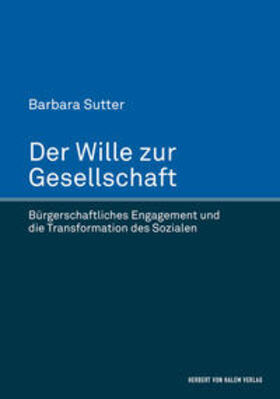 Sutter |  Der Wille zur Gesellschaft. Bürgerschaftliches Engagement und die Transformation des Sozialen | Buch |  Sack Fachmedien