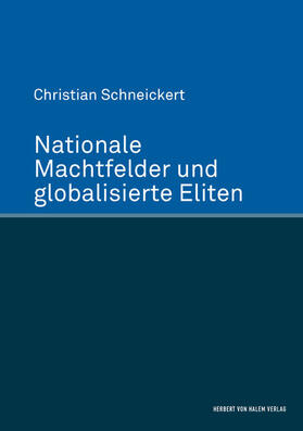 Schneickert |  Nationale Machtfelder und globalisierte Eliten | eBook | Sack Fachmedien