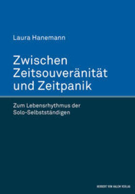 Hanemann |  Zwischen Zeitsouveränität und Zeitpanik. Zum Lebensrhythmus der Solo-Selbstständigen | Buch |  Sack Fachmedien