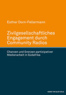Dorn-Fellermann |  Zivilgesellschaftliches Engagement durch Community Radios. Chancen und Grenzen partizipativer Medienarbeit in Südafrika | Buch |  Sack Fachmedien