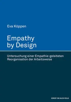 Köppen |  Empathy by Design. Untersuchung einer Empathie-geleiteten Reorganisation der Arbeitsweise | Buch |  Sack Fachmedien