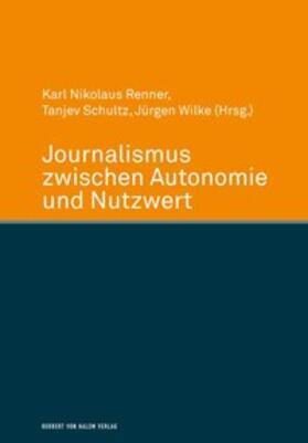 Wilke / Renner / Schultz |  Journalismus zwischen Autonomie und Nutzwert | Buch |  Sack Fachmedien