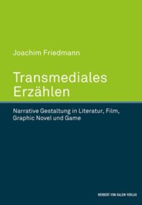 Friedmann |  Transmediales Erzählen. Narrative Gestaltung in Literatur, Film, Graphic Novel und Game | Buch |  Sack Fachmedien