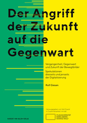 Giesen / Filmuniversität Babelsberg KONRAD WOLF |  Der Angriff der Zukunft auf die Gegenwart | eBook | Sack Fachmedien