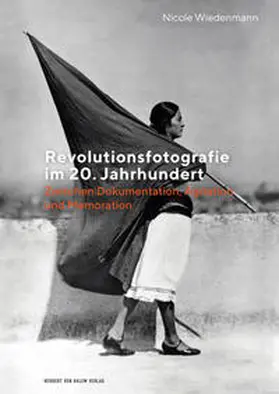 Wiedenmann |  Revolutionsfotografie im 20. Jahrhundert | Buch |  Sack Fachmedien