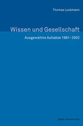 Luckmann |  Wissen und Gesellschaft. Ausgewählte Aufsätze 1981¿2002 | Buch |  Sack Fachmedien