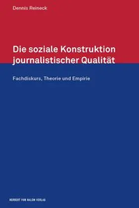 Reineck |  Die soziale Konstruktion journalistischer Qualität. Fachdiskurs, Theorie und Empirie | Buch |  Sack Fachmedien