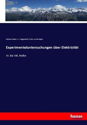 Faraday / Poggendorff / Oettingen |  Experimentaluntersuchungen über Elektrizität | Buch |  Sack Fachmedien