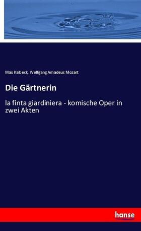 Kalbeck / Mozart |  Die Gärtnerin | Buch |  Sack Fachmedien