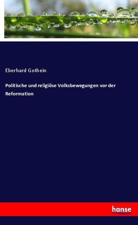 Gothein |  Politische und religiöse Volksbewegungen vor der Reformation | Buch |  Sack Fachmedien