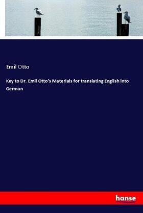 Otto |  Key to Dr. Emil Otto's Materials for translating English into German | Buch |  Sack Fachmedien