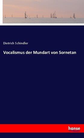 Schindler |  Vocalismus der Mundart von Sornetan | Buch |  Sack Fachmedien