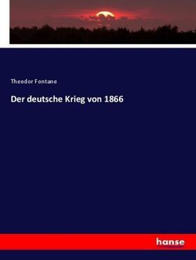 Fontane |  Der deutsche Krieg von 1866 | Buch |  Sack Fachmedien