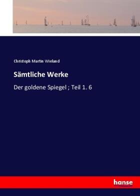 Wieland |  Sämtliche Werke | Buch |  Sack Fachmedien