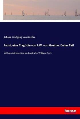 Goethe |  Faust; eine Tragödie von J.W. von Goethe. Erster Teil | Buch |  Sack Fachmedien