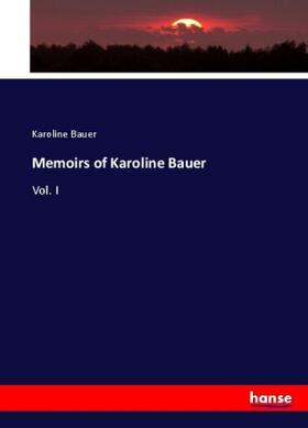 Bauer |  Memoirs of Karoline Bauer | Buch |  Sack Fachmedien