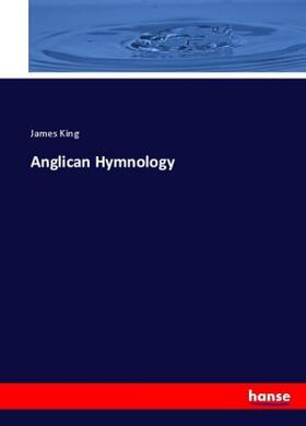 King |  Anglican Hymnology | Buch |  Sack Fachmedien